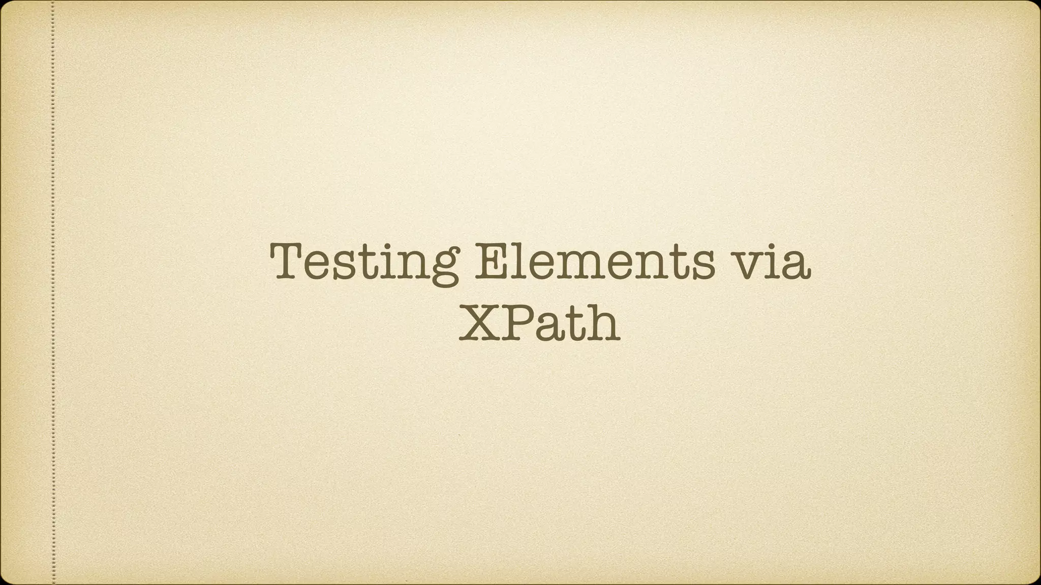Testing Elements via XPath 
