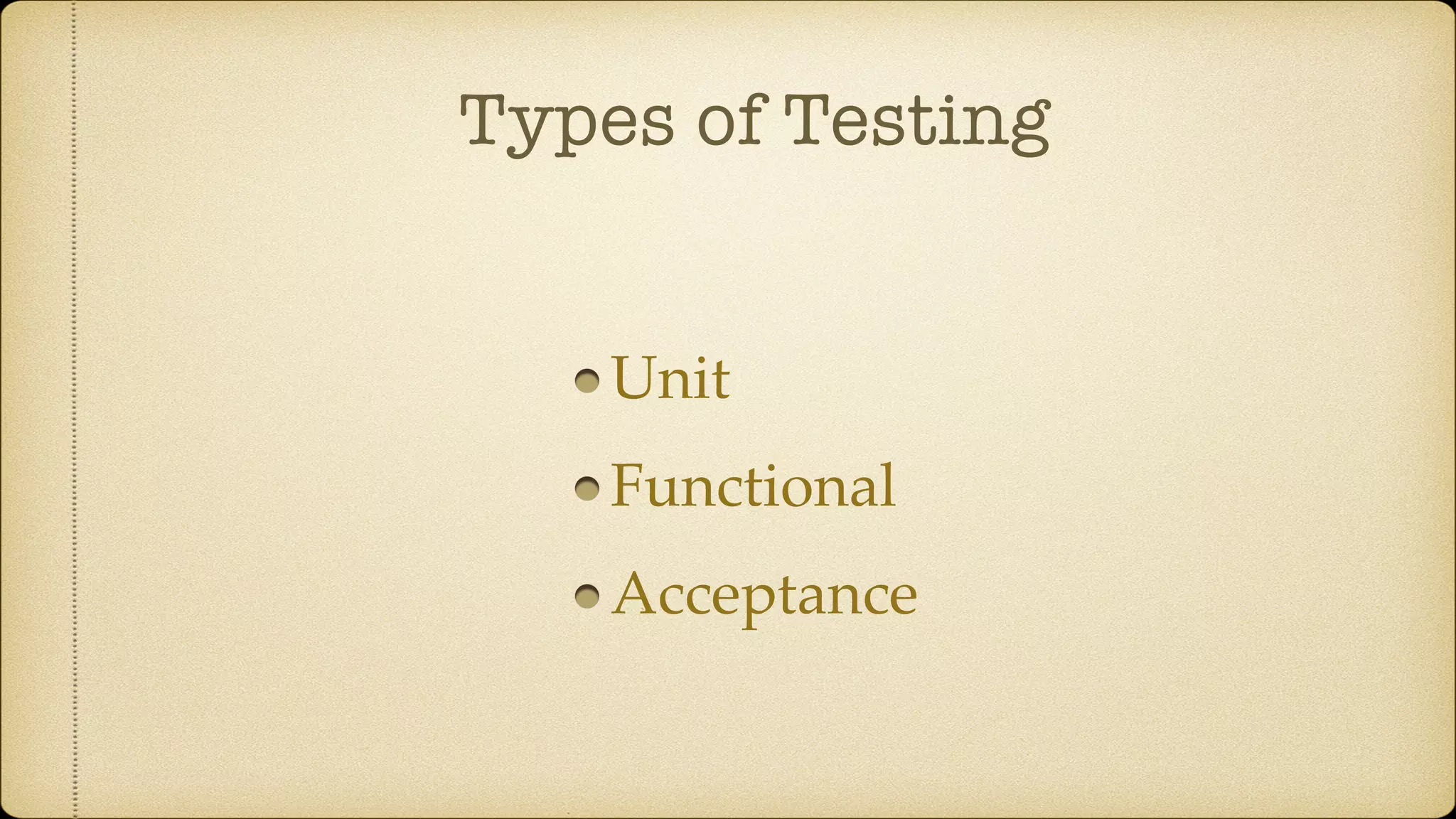 Types of Testing Unit Functional Acceptance 