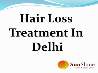 Hair Loss
Treatment In
Delhi
 