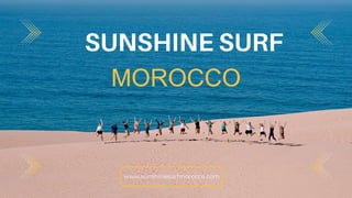 MOROCCO
SUNSHINE SURF
www.sunshinesurfmorocco.com
 