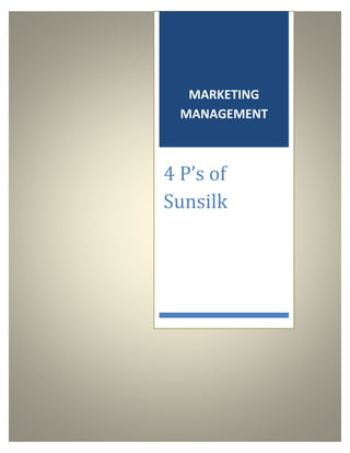 MARKETING
MANAGEMENT
4 P’s of
Sunsilk
 