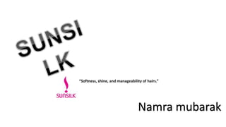 “Softness, shine, and manageability of hairs.”
Namra mubarak
 