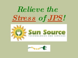 Relieve the   Stress   of  JPS ! 