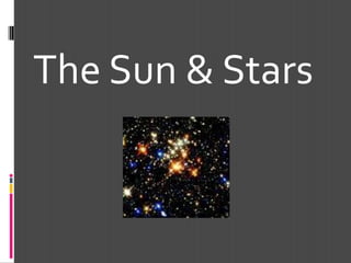 The Sun & Stars
 