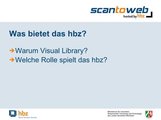 Was bietet das hbz? Warum Visual Library? Welche Rolle spielt das hbz? 