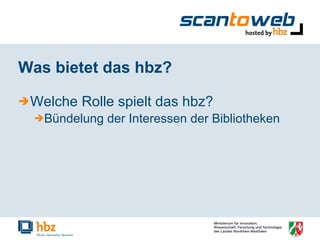 Was bietet das hbz? Welche Rolle spielt das hbz? Bündelung der Interessen der Bibliotheken 