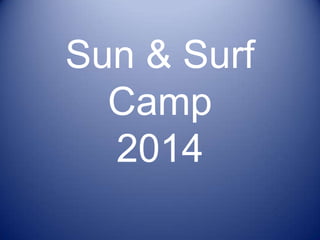 Sun & Surf
Camp
2014

 