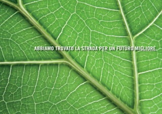 ABBIAMO TROVATO LA STRADA PER UN FUTURO MIGLIORE
 