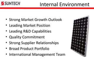 Internal Environment
• Strong Market Growth Outlook
• Leading Market Position
• Leading R&D Capabilities
• Quality Commitment
• Strong Supplier Relationships
• Broad Product Portfolio
• International Management Team
 