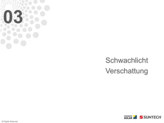 03

                      Schwachlicht
                      Verschattung




All Rights Reserved
 