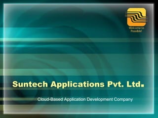 Suntech Applications Pvt. Ltd.
Cloud-Based Application Development Company
 