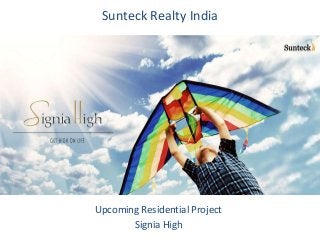 Sunteck Realty India
Upcoming Residential Project
Signia High
 