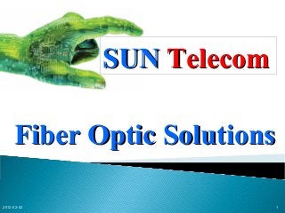 SUN Telecom
Fiber Optic Solutions
2012-02-02

1

 