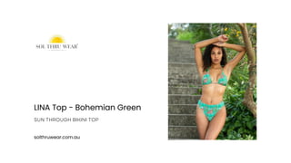 LINA Top - Bohemian Green
SUN THROUGH BIKINI TOP
solthruwear.com.au
 