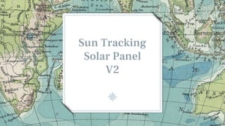 Sun Tracking
Solar Panel
V2
 