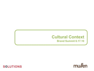 Cultural ContextBrand Summit 6.17.10 
