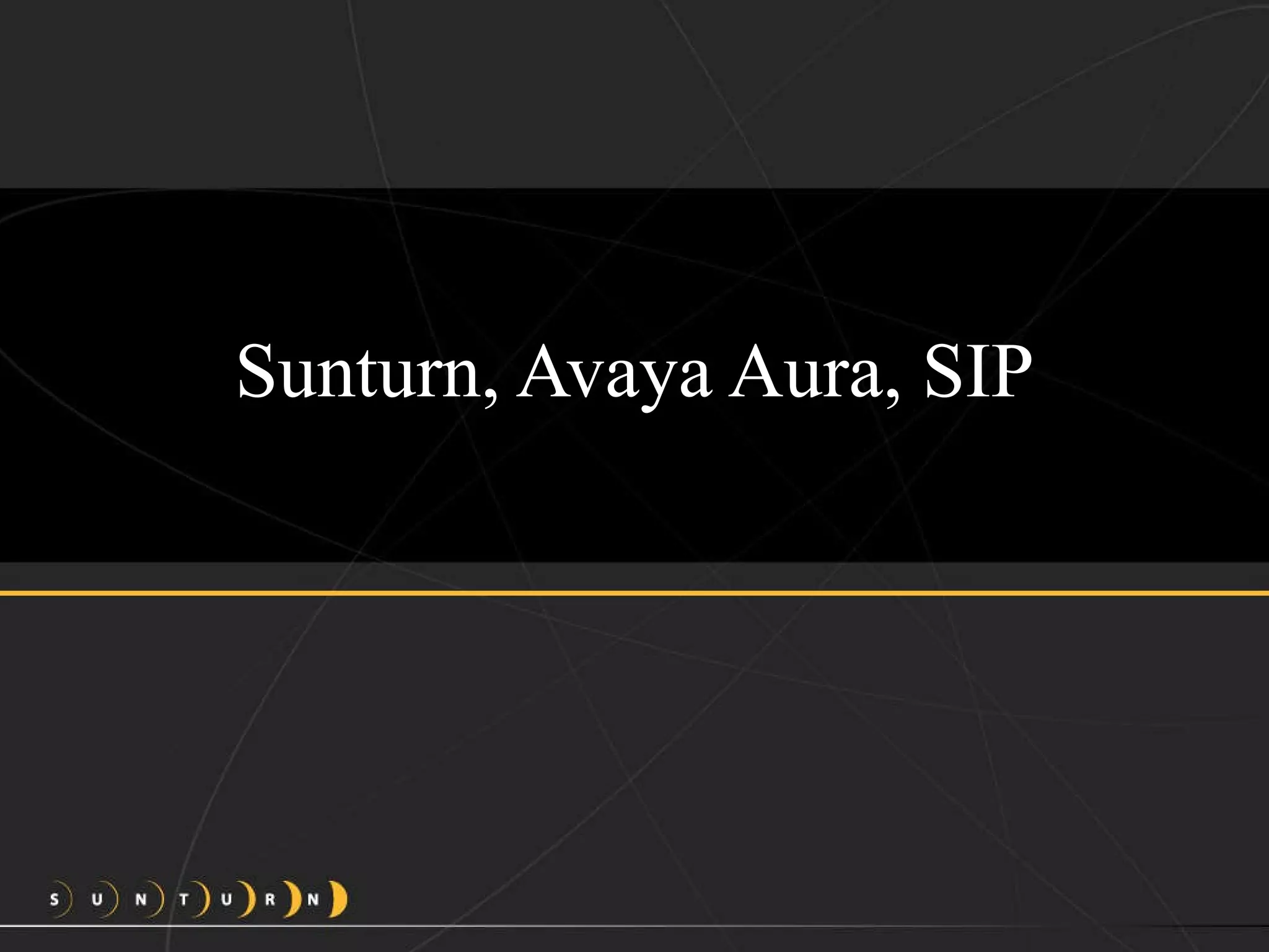 Sunturn, Avaya Aura, SIP 