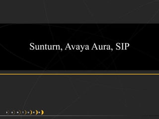 Sunturn, Avaya Aura, SIP 