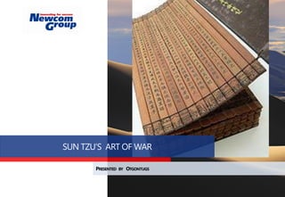 SUN TZU’S ART OF WAR
PRESENTED BY OTGONTUGS
 