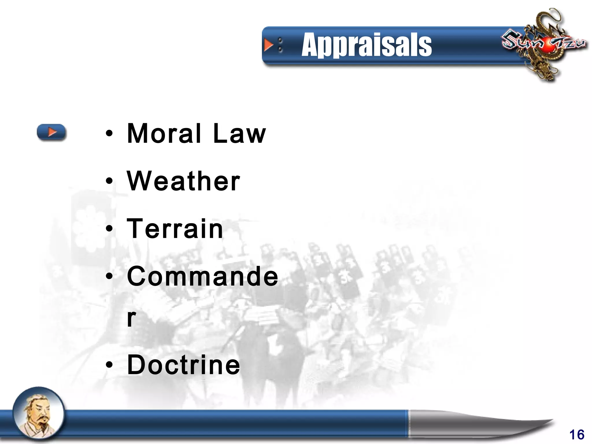 Appraisals

• Moral Law
• Weather
• Terrain
• Commande
 r
• Doctrine

                           16
 