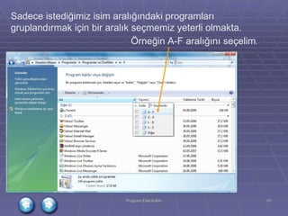 Sadece istediğimiz isim aralığındaki programları gruplandırmak için bir aralık seçmemiz yeterli olmakta. Örneğin A-F aralığını seçelim . 