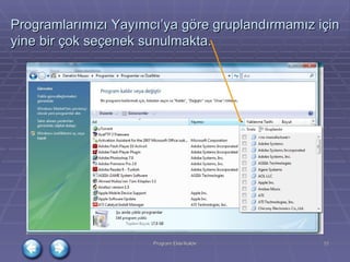 Programlarımızı Yayımcı’ya göre gruplandırmamız için yine bir çok seçenek sunulmakta. 