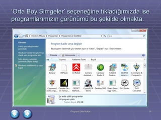 ‘ Orta Boy Simgeler’ seçeneğine tıkladığımızda ise programlarımızın görünümü bu şekilde olmakta. 
