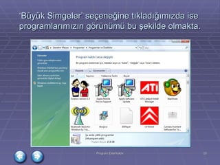 ‘ Büyük Simgeler’ seçeneğine tıkladığımızda ise programlarımızın görünümü bu şekilde olmakta. 