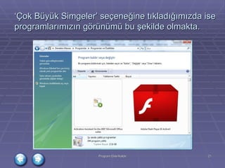 ‘ Çok Büyük Simgeler’ seçeneğine tıkladığımızda ise programlarımızın görünümü bu şekilde olmakta. 