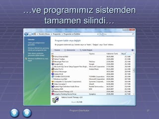 … ve programımız sistemden tamamen silindi… 