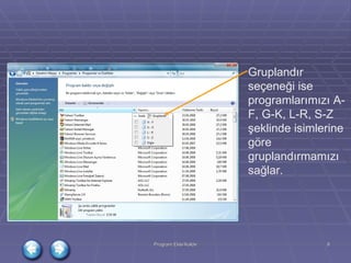 Gruplandır seçeneği ise programlarımızı A-F, G-K, L-R, S-Z şeklinde isimlerine göre gruplandırmamızı sağlar. 