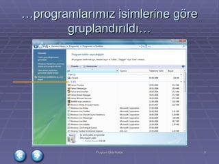 … programlarımız isimlerine göre gruplandırıldı… 