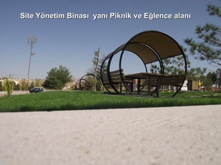 Site Yönetim Binası  yanı Piknik ve Eğlence alanı 