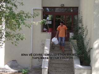 BİNA VE ÇEVRE TEMİZLİĞİ ETKİN BİR BİÇİMDE YAPILMAYA DEVAM EDİLİYOR 