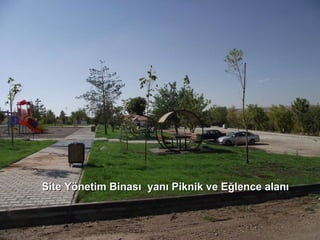 Site Yönetim Binası  yanı Piknik ve Eğlence alanı 