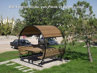 Site Yönetim Binası  yanı Piknik ve Eğlence alanı 