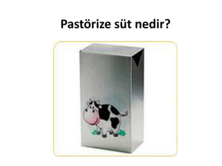 Pastörize süt nedir?
 