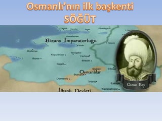 Osmanlı’nın ilk başkentiSÖĞÜT