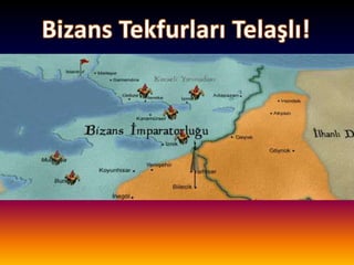 Bizans Tekfurları Telaşlı!