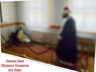 Osman GaziRüyasını HocasınaArz Eder.