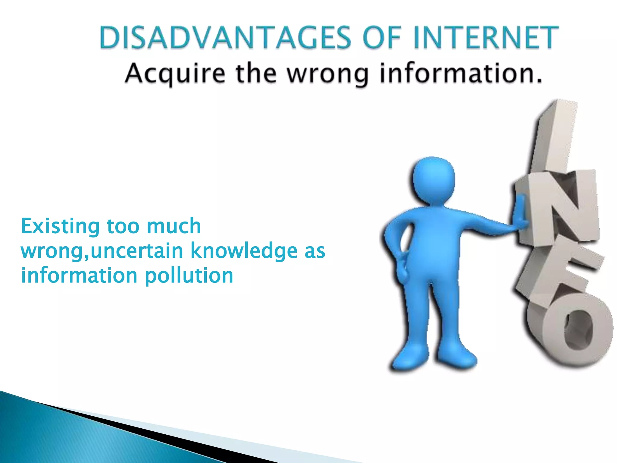 Existing too much
wrong,uncertain knowledge as
information pollution
 