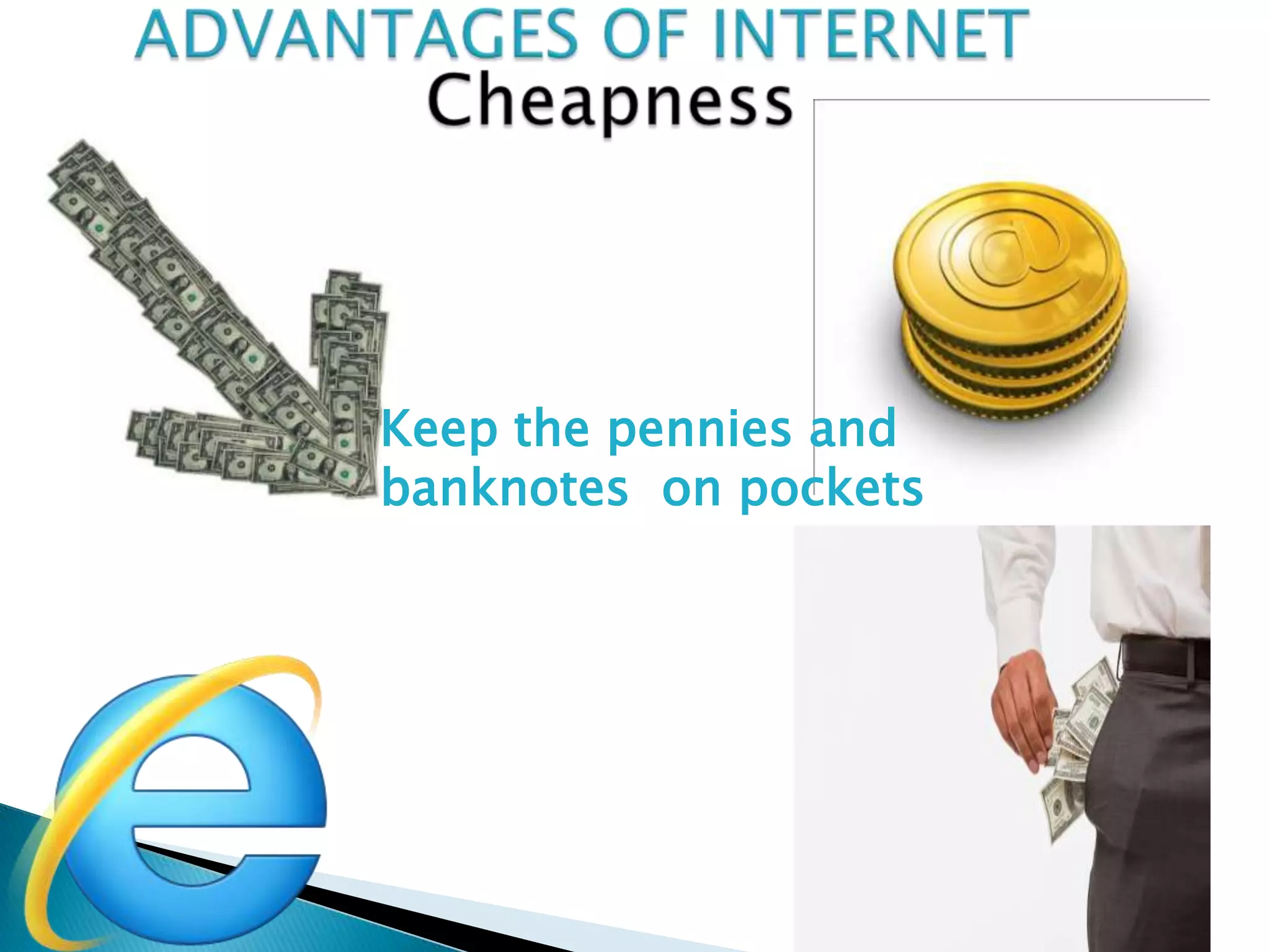 Keep the pennies and
banknotes on pockets
 