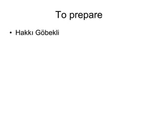 To prepare Hakkı Göbekli   