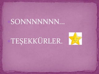 SONNNNNNN...
TEŞEKKÜRLER.
 
