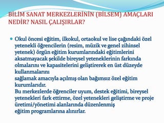 BİLİM SANAT MERKEZLERİNİN (BİLSEM) AMAÇLARI
NEDİR? NASIL ÇALIŞIRLAR?
 