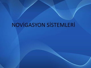 02.12.2009            NOVİGASYON SİSTEMLERİ 02.12.2009