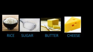 RICE SUGAR BUTTER CHEESE
 