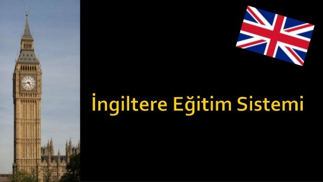 İNGİLTERE EĞİTİM SİSTEMİ —– ALINTIDIR
