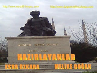 HAZIRLAYANLAR ESRA ÖZKARA MELİKE DOĞAN http://www.esra89. blogcu .com http:// www.doganmelike.blogcu.com 