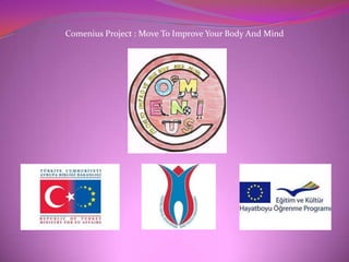 Comenius Project : Move To Improve Your Body And Mind
 